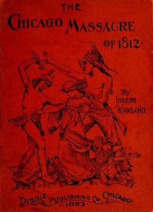 [Gutenberg 59624] • The Chicago Massacre of 1812 / With Illustrations and Historical Documents